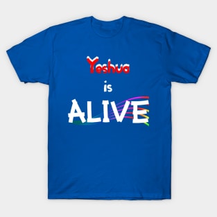 Yeshua Is Alive! T-Shirt